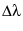 $\Delta \lambda$