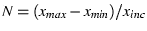$N = (x_{max} - x_{min})/x_{inc}$