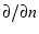 $\partial/\partial n$