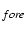 $_{fore}$